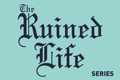 The Ruined Life Series